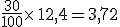 \frac{30}{100}\times  \,12,4=3,72